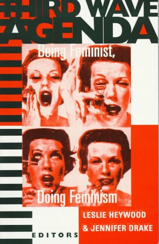 Third Wave Agenda: Being Feminist