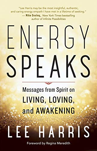 Energy Speaks: Messages from Spirit on Living, Loving, and Awakening