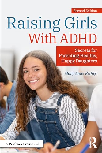Raising Girls With ADHD : Secrets for Parenting Healthy, Happy Daughters