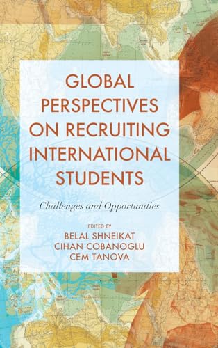 Global Perspectives on Recruiting International Students: Challenges and Opportunities