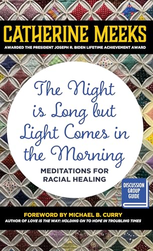 Night is Long but Light Comes in the Morning : Meditations for Racial Healing