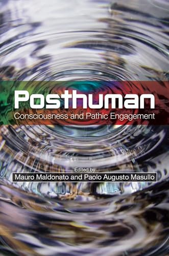 Posthuman : Consciousness and Pathic Engagement