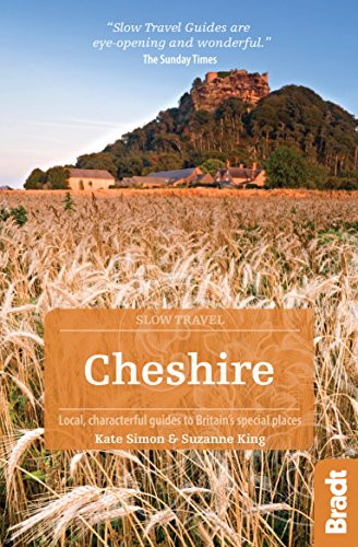 Cheshire (Slow Travel): Local, characterful guides to Britain's Special Places (Bradt Travel Guides (Slow Travel series))