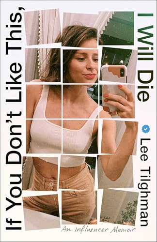 If You Don't Like This, I Will Die : An Influencer Memoir