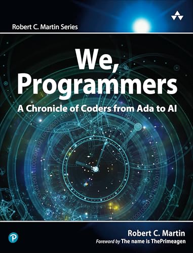 We, Programmers : A Chronicle of Coders from Ada to AI