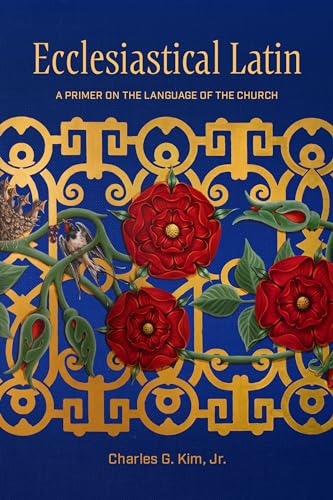 Ecclesiastical Latin : A Primer on the Language of the Church