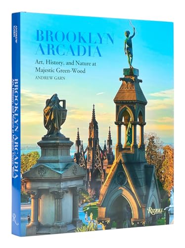 Brooklyn Arcadia : Art, History, and Nature at Majestic Green-Wood