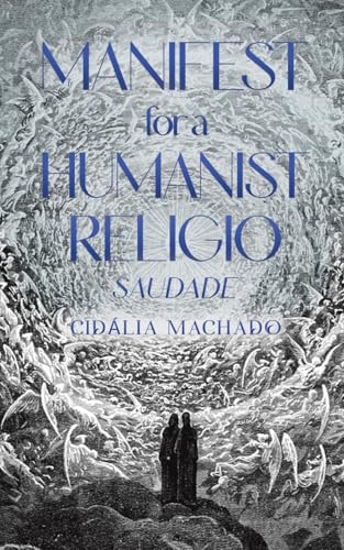 Manifest for a Humanist Religio : Saudade