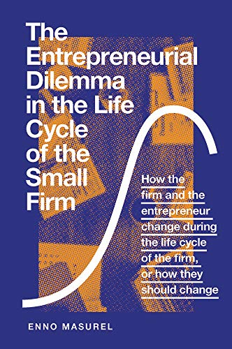 The Entrepreneurial Dilemma in the Life Cycle of the Small Firm: How the firm and the entrepreneur change during the life cycle of the firm, or how they should change