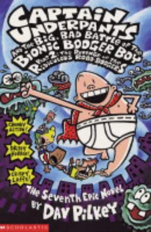 Big, Bad Battle of the Bionic Booger Boy Part Two:The Revenge of the Ridiculous Robo-Boogers: Revenge of the Ridiculous Robo-Boogers Pt.2 (Captain Underpants)
