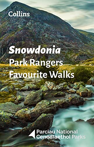 Snowdonia Park Rangers Favourite Walks: 20 of the best routes chosen and written by National park rangers