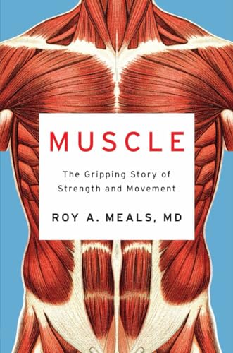 Muscle: The Gripping Story of Strength and Movement