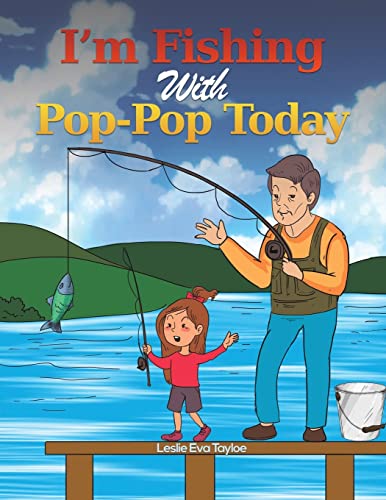 I’m Fishing With Pop-Pop Today
