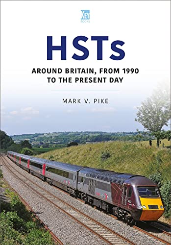 HSTs: Around Britain, 1990 to Present: Around Britain, from 1990 to the Present Day (Britain's Railways Series)