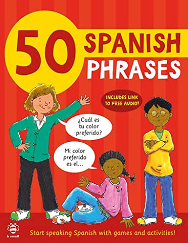 50 Spanish Phrases: Start Speaking Spanish with Games and Activities (50 Phrases)