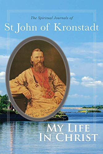 My Life in Christ : The Spiritual Journals of St John of Kronstadt