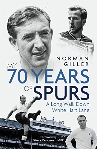 My Seventy Years of Spurs: A Long Walk Down White Hart Memory Lane
