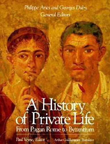 A History of Private Life: v. 1: From Pagan Rome to Byzantium
