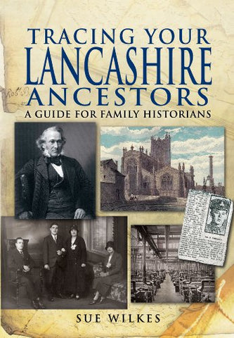 Tracing Your Lancashire Ancestors: A Guide for Family Historians