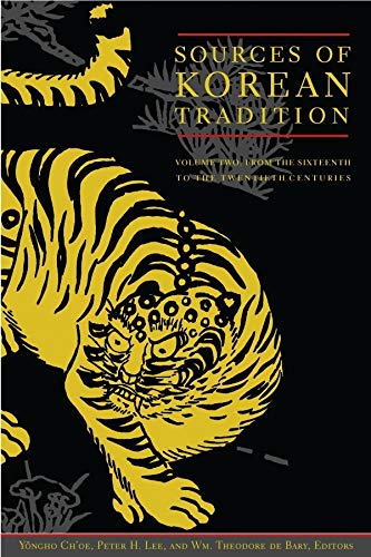 Sources of Korean Tradition: From the Sixteenth to the Twentieth Centuries: From Sixteenth to the Twentieth Centuries v. 2 (Introduction to Asian Civilizations)