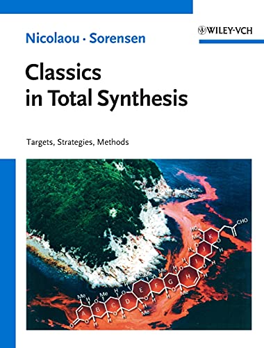 Classics in Total Synthesis : Targets, Strategies, Methods