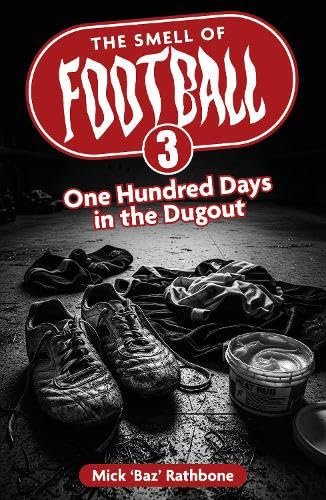 The Smell of Football III : One Hundred Days in the Dug Out