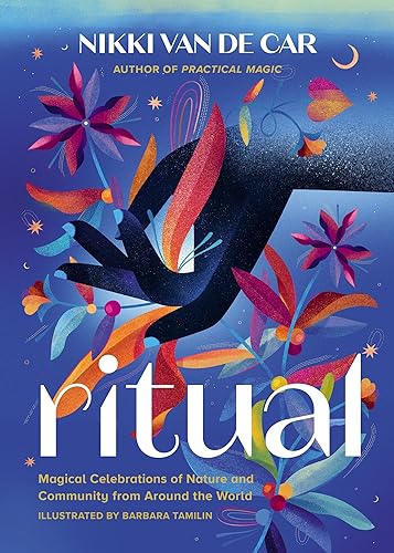 Ritual : Magical Celebrations of Nature and Community from Around the World