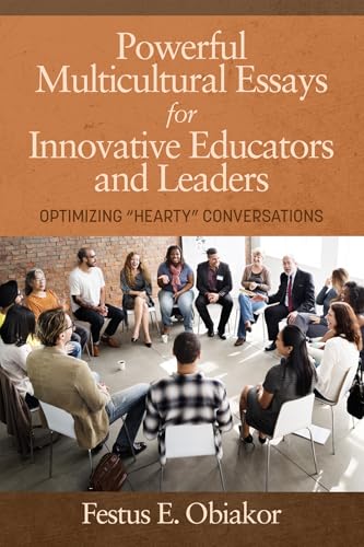 Powerful Multicultural Essays For Innovative Educators and Leaders : Optimizing 'Hearty' Conversations