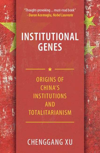 Institutional Genes : Origins of China's Institutions and Totalitarianism