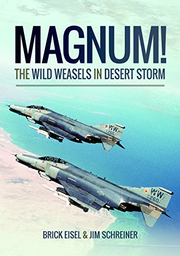 Magnum! The Wild Weasels in Desert Storm: The Elimination of Iraq's Air Defence