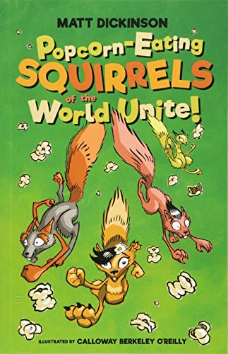Popcorn-Eating Squirrels of the World Unite!: Four go nuts for popcorn