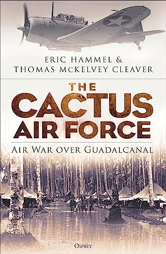 The Cactus Air Force : Air War over Guadalcanal