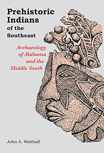 Prehistoric Indians of the South East : Archaeology of Alabama and the Middle South
