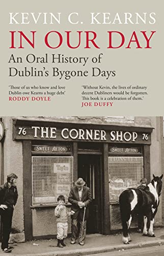 In Our Day : An Oral History of Dublin’s Bygone Days