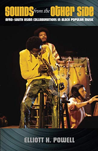 Sounds from the Other Side : Afro–South Asian Collaborations in Black Popular Music