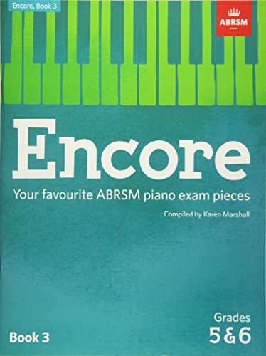 Encore: Book 3, Grades 5 & 6: Your favourite ABRSM piano exam pieces (ABRSM Exam Pieces)