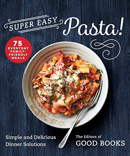 Super Easy Pasta! : Simple and Delicious Dinner Solutions