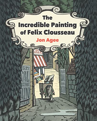 The Incredible Painting of Felix Clousseau: 1