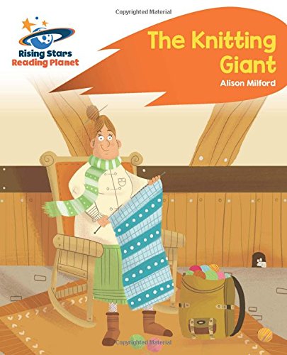 Reading Planet - The Knitting Giant - Orange: Rocket Phonics (Rising Stars Reading Planet)