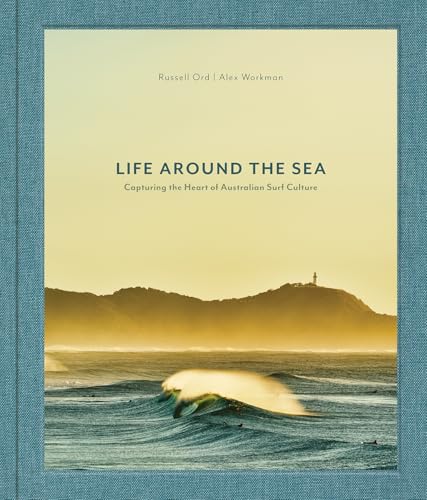 Life Around the Sea : Capturing the Heart of Australian Surf Culture
