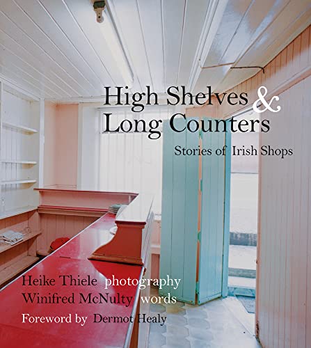 High Shelves and Long Counters : Stories of Irish Shops