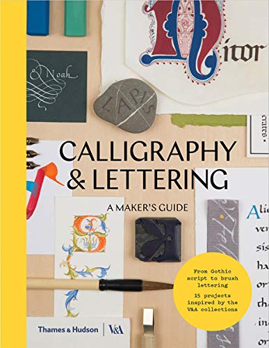 Calligraphy & Lettering: A Maker's Guide (Maker's Guide series; Victoria and Albert Museum)
