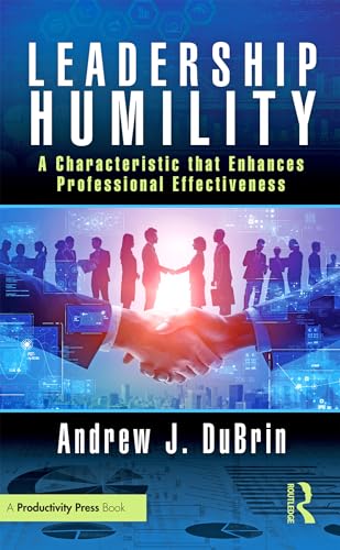 Leadership Humility : A Characteristic that Enhances Professional Effectiveness