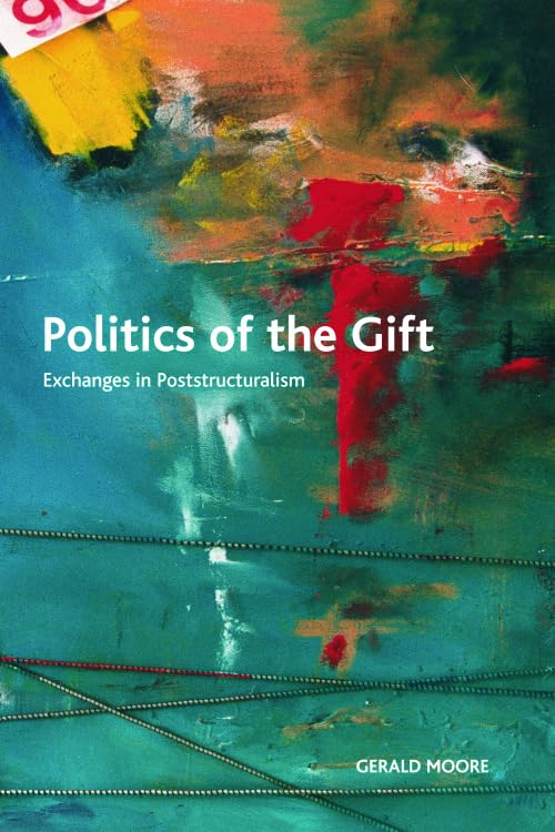 Politics of the Gift : Exchanges in Poststructuralism