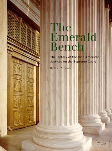 The Emerald Bench : The History of the Irish American Justices on the Supreme Court