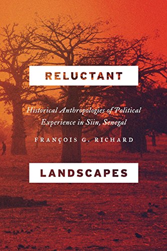 Reluctant Landscapes: Historical Anthropologies of Political Experience in Siin