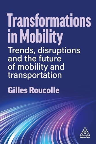 Transformations in Mobility : Trends, Disruptions and the Future of Mobility and Transportation