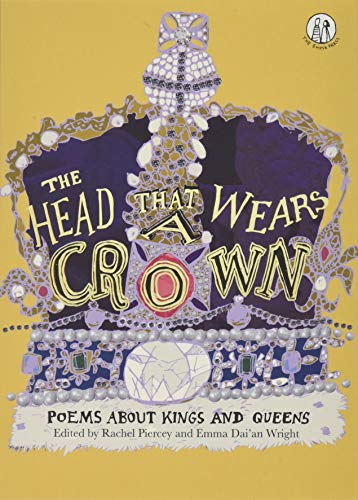 Head that Wears a Crown: Poems about Kings and Queens (The Emma Press Children's Anthologies)