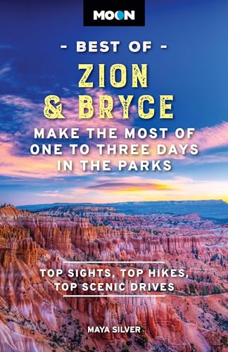 Moon Best of Zion & Bryce (Second Edition) : Make the Most of One to Three Days in the Parks