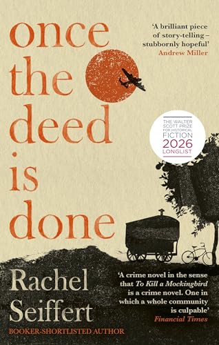Once the Deed Is Done : Shortlisted for the Walter Scott Prize for Historical Fiction 2026